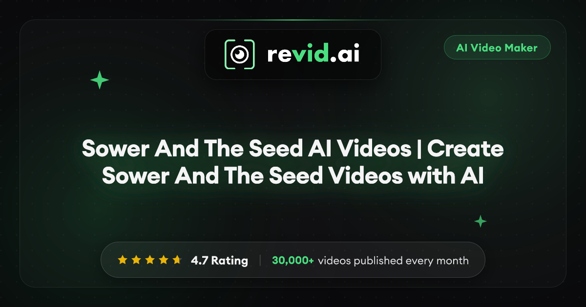 Sower And The Seed AI Videos | Create Sower And The Seed Videos with AI