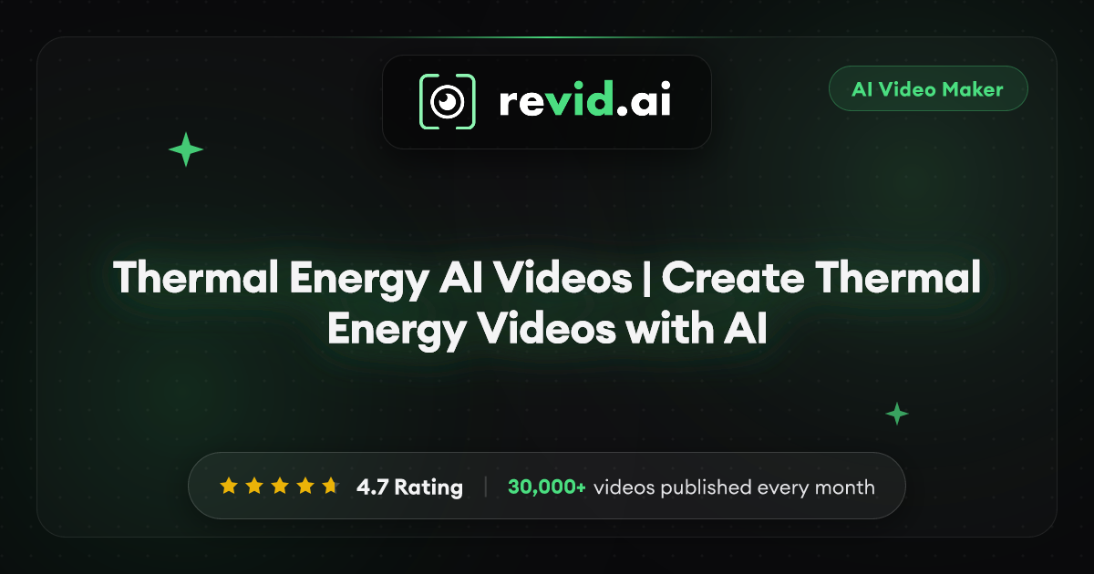 Thermal Energy AI Videos | Create Thermal Energy Videos with AI