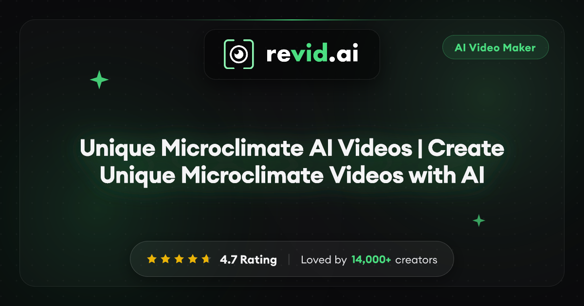 Unique Microclimate AI Videos | Create Unique Microclimate Videos with AI