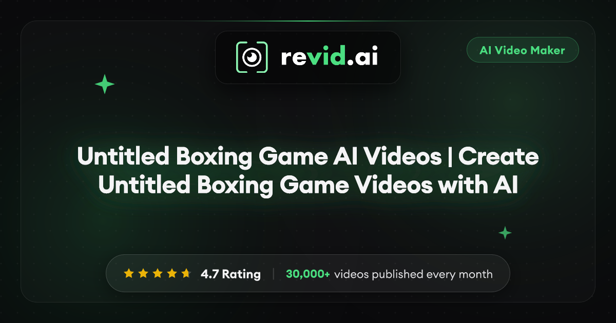 Untitled Boxing Game AI Videos | Create Untitled Boxing Game Videos with AI