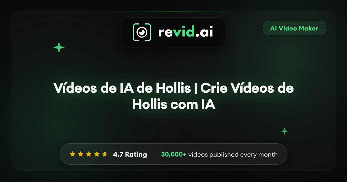 Vídeos de IA de Hollis | Crie Vídeos de Hollis com IA