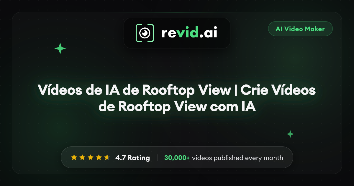 Vídeos de IA de Rooftop View | Crie Vídeos de Rooftop View com IA