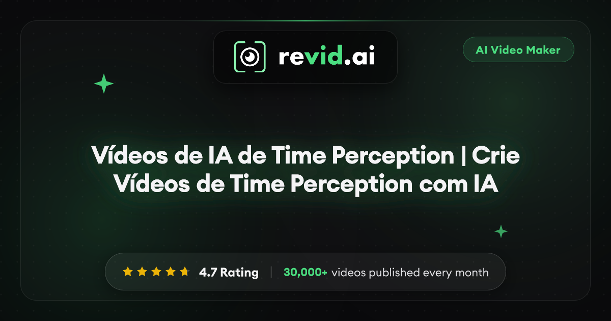 Vídeos de IA de Time Perception | Crie Vídeos de Time Perception com IA