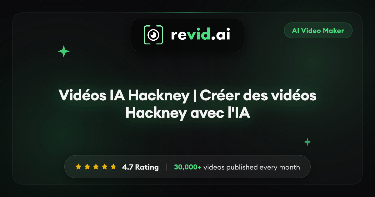 Vidéos IA Hackney | Créer des vidéos Hackney avec l'IA