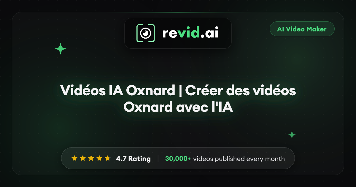 Vidéos IA Oxnard | Créer des vidéos Oxnard avec l'IA