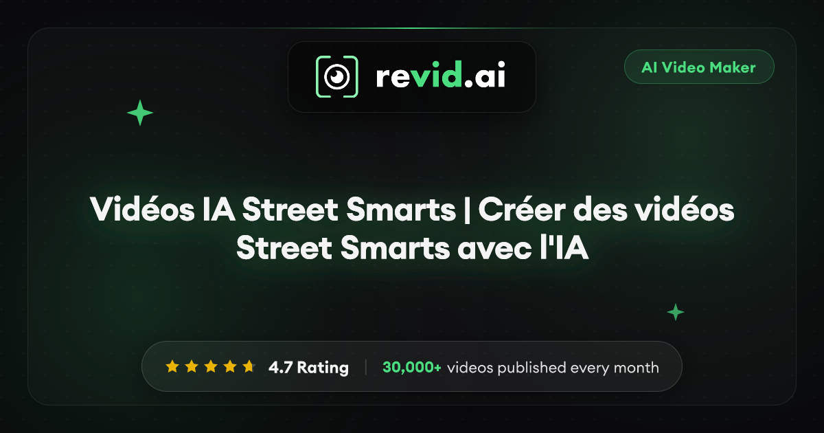 Vidéos IA Street Smarts | Créer des vidéos Street Smarts avec l'IA