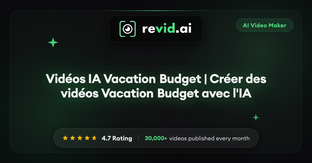 Vidéos IA Vacation Budget | Créer des vidéos Vacation Budget avec l'IA