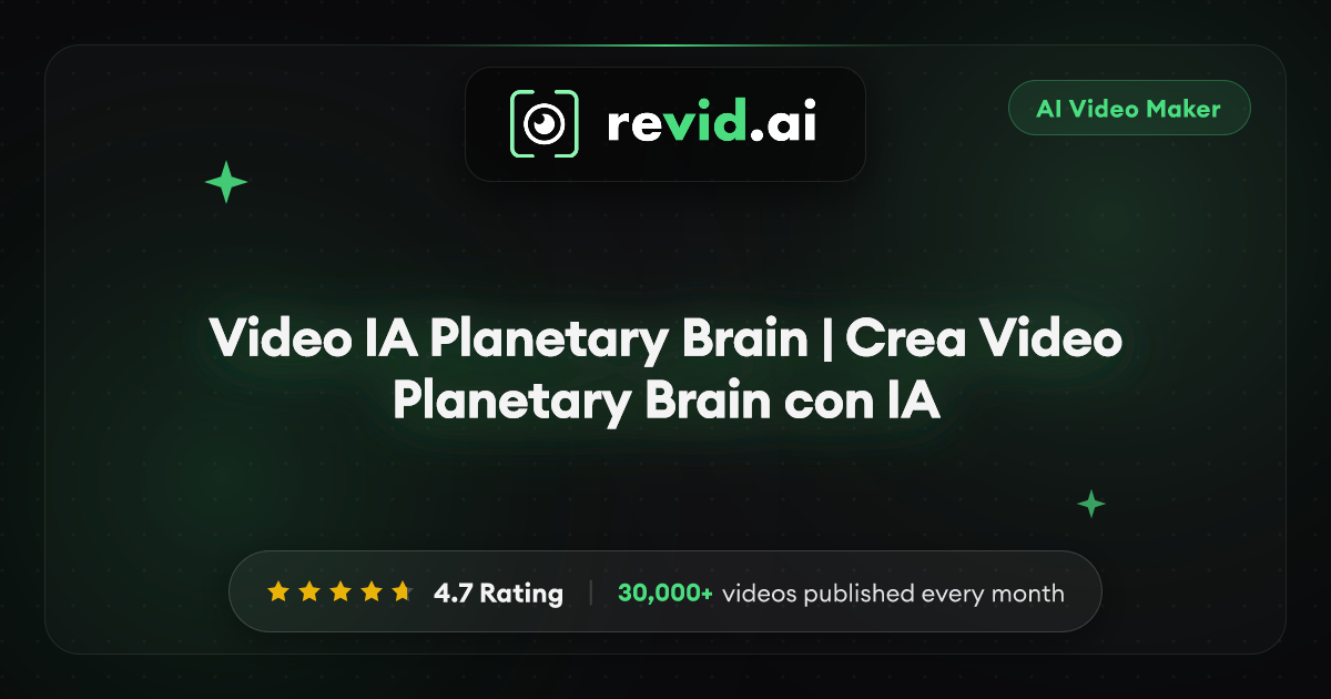 Video IA Planetary Brain | Crea Video Planetary Brain con IA