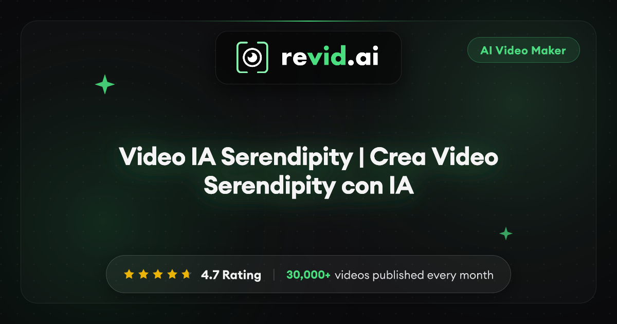 Video IA Serendipity | Crea Video Serendipity con IA