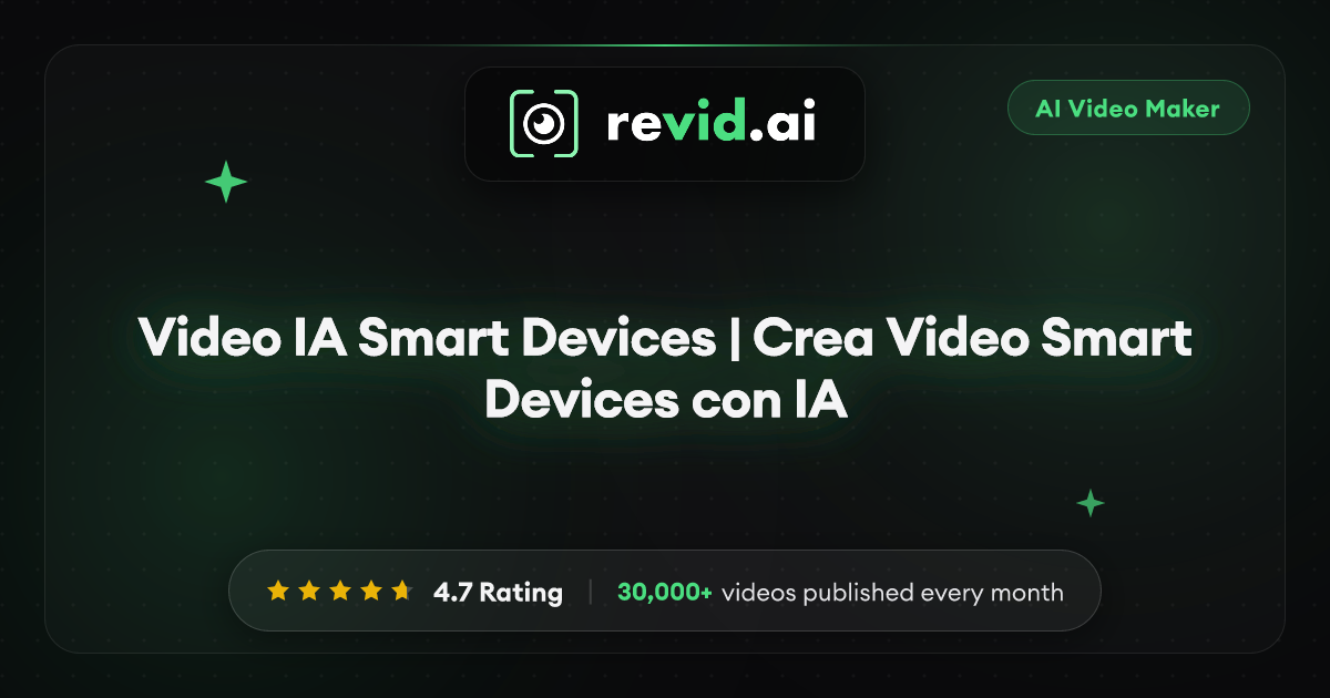 Video IA Smart Devices | Crea Video Smart Devices con IA