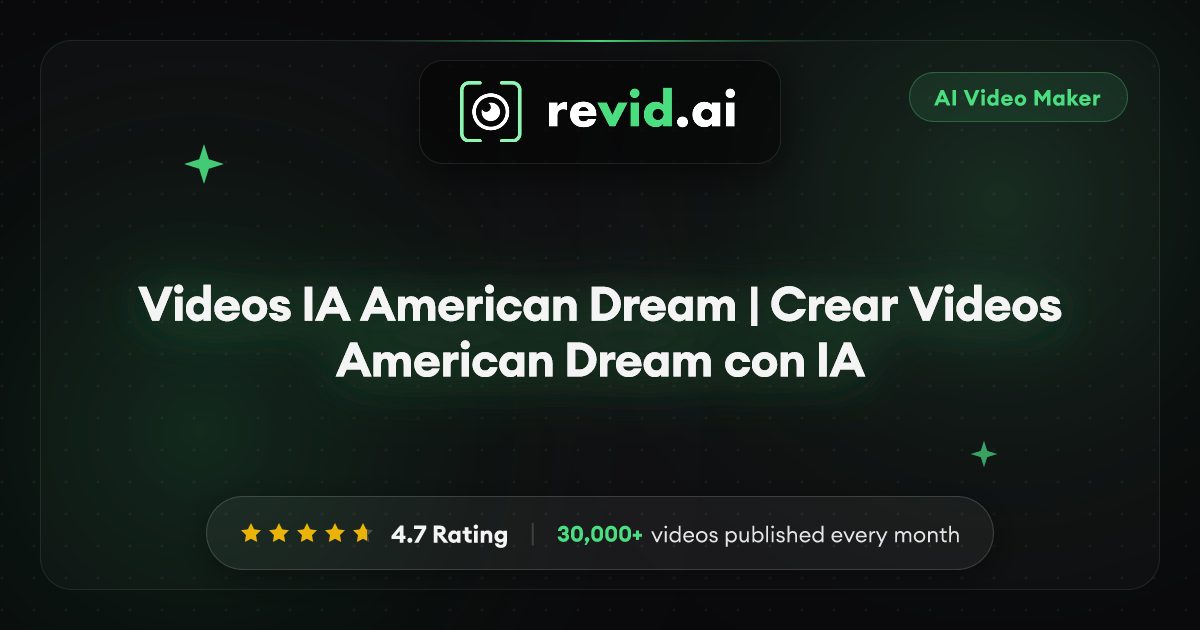 Videos IA American Dream | Crear Videos American Dream con IA