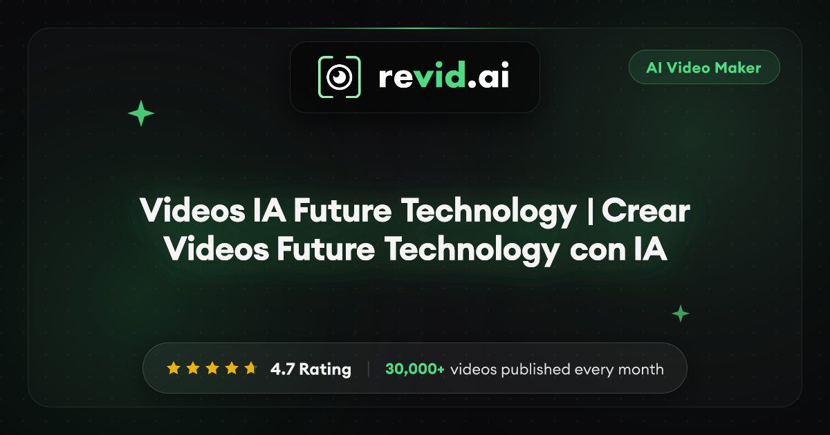 Videos IA Future Technology | Crear Videos Future Technology con IA
