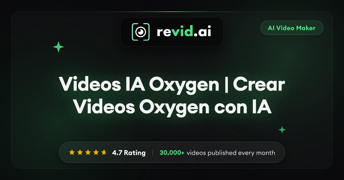 Videos IA Oxygen | Crear Videos Oxygen con IA