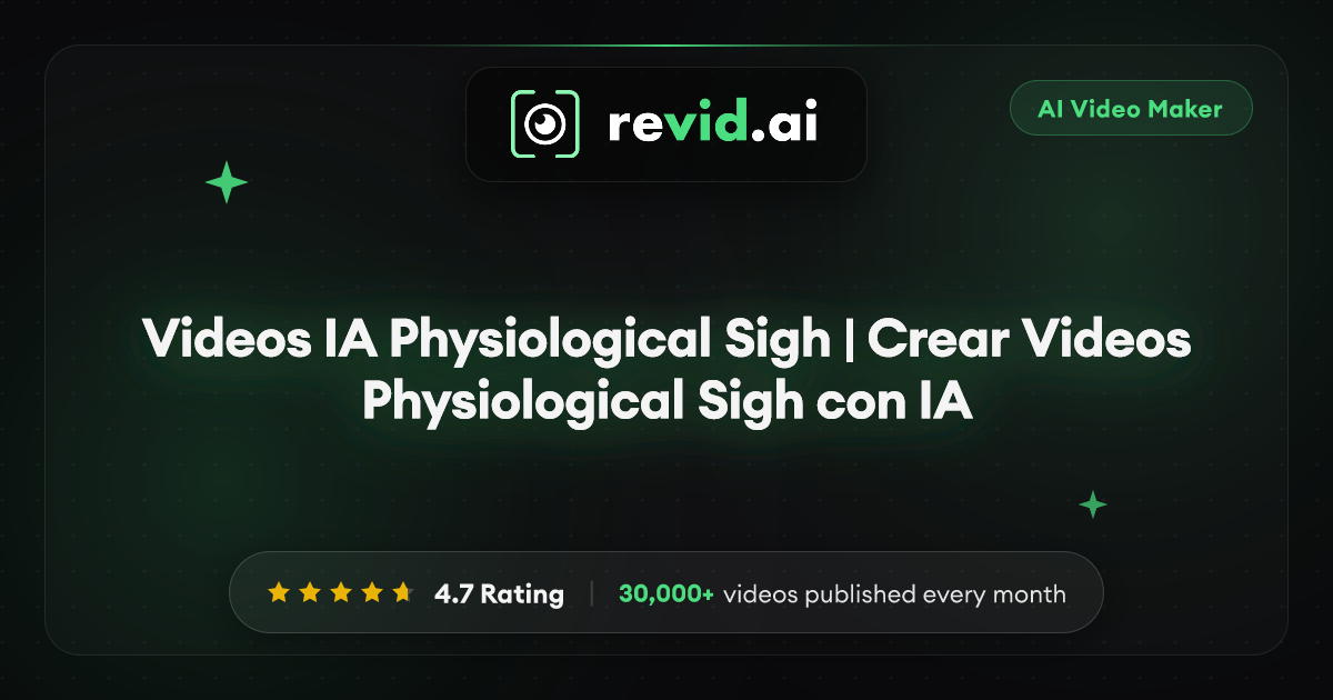 Videos IA Physiological Sigh | Crear Videos Physiological Sigh con IA
