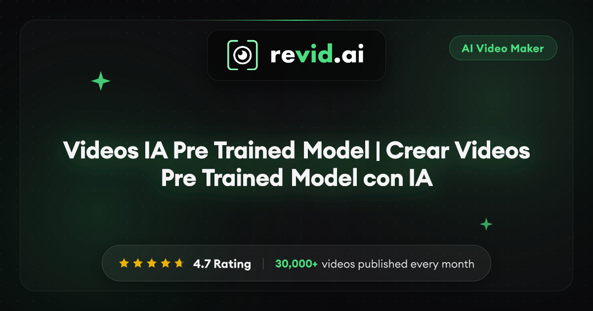 Videos IA Pre Trained Model | Crear Videos Pre Trained Model con IA