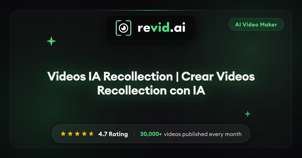 Videos IA Recollection | Crear Videos Recollection con IA